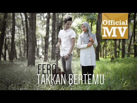 Fero - Takkan Bertemu (Official Music Video)