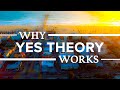 Why It Works: Yes Theory