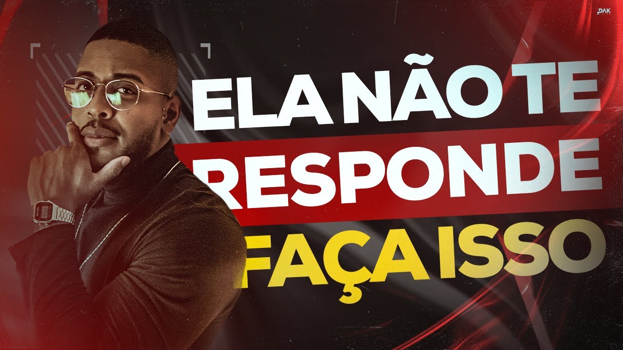 ELA NÃO TE RESPONDE? Faça isso!