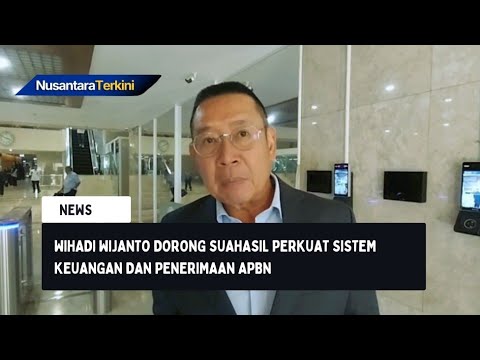 Wihadi Wijanto Dorong Suahasil Perkuat Sistem Keuangan dan Penerimaan APBN
