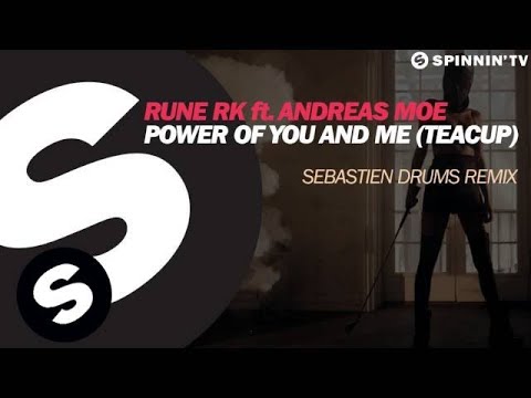 Rune RK ft. Andreas Moe - Power Of You And Me (Teacup) (Sebastien Drums Remix)