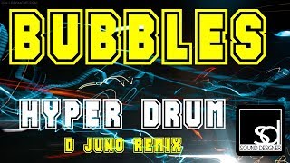 Bubbles - Hyper Drum (D.Juno Mix)
