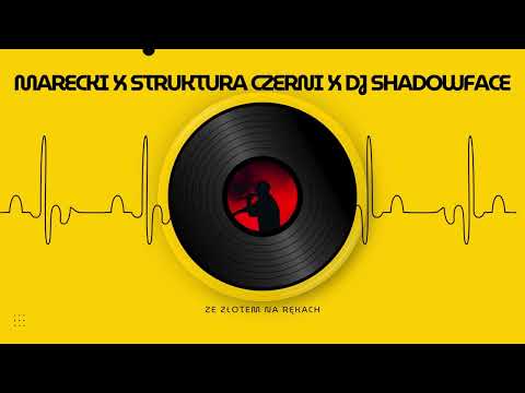 Marecki-Ze złotem na rękach (ft. Struktura Czerni, Paulina) prod. Dj Shadowface