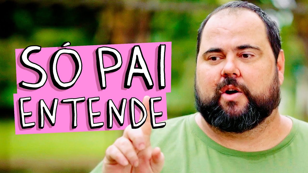 SÓ PAI ENTENDE