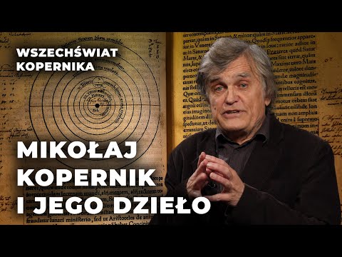Mikołaj Kopernik i jego dzieło | Wszechświat Kopernika #5