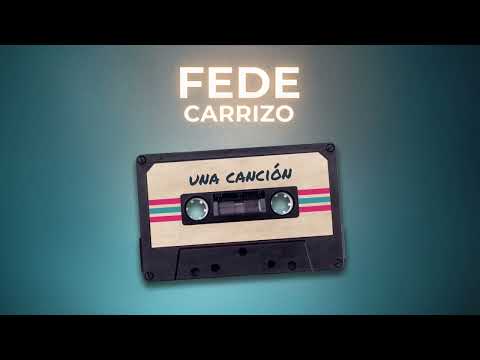 Una Canción - Fede Carrizo