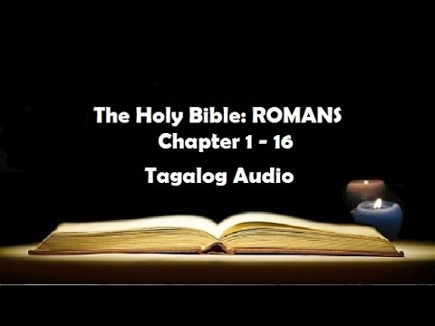 (06) The Holy Bible: ROMANS Chapter 1 - 16 (Tagalog Audio)