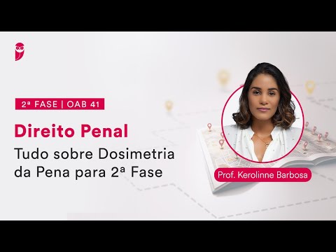 2ª Fase - OAB 41 - Direito Penal - Tudo sobre Dosimetria da Pena para 2ª Fase