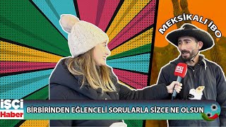 İŞÇİ HABER'in sokak röportajı konseptli Sizce ne olsun? programının il