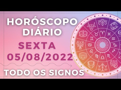 HORÓSCOPO DO DIA DE HOJE SEXTA 05 AGOSTO DE 2022 PREVISÃO PARA TODOS OS SIGNOS. DIA 05/08/22