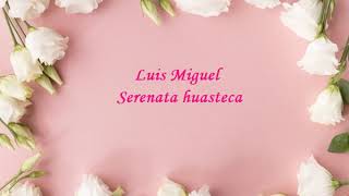 Luis Miguel - Serenata Huasteca