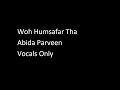 Woh Humsafar Tha | Abida Parveen | Vocals Only