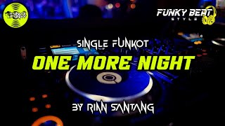 Download lagu Funkot - ONE MORE NIGHT [BY RIAN SANTANG 96] #Funkybeatstyle mp3