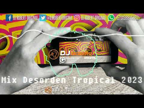 Mix Desorden Tropical 2023 - Dj Robert Original www.djrobertoriginal.com