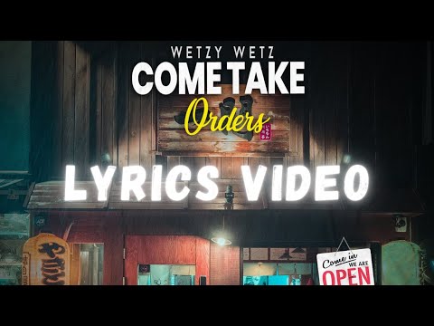 Wetzy Wetz - Come Take Orders Lyrics