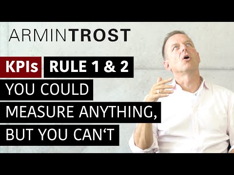 KPIs Rule 1 2 You could measure anything but you can t