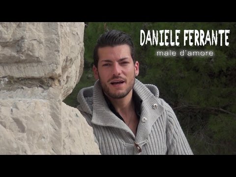 Daniele Ferrante - Male D'Amore (Video Ufficiale 2017)