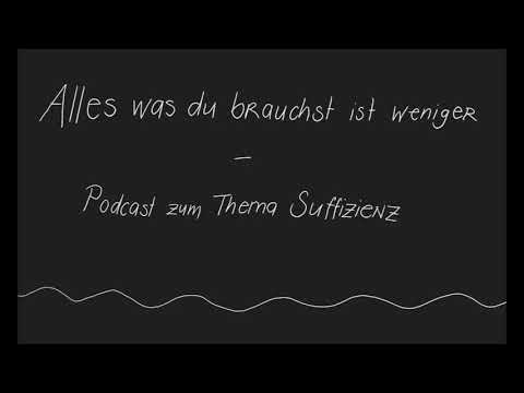 Alles was du brauchst ist weniger - Podcast zum Thema Suffizienz