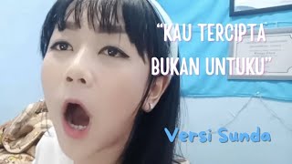 Download lagu Bunga Ehan - Kau Tercipta Bukan Untuku Versi Sunda mp3