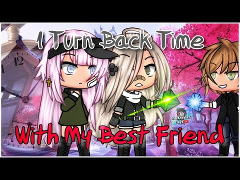 I Turn Back Time With My Best Friend | GLMM | Gacha life - YouTube
