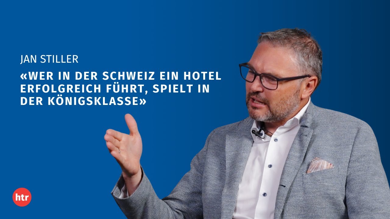 Jan Stiller: «Wer in der Schweiz ein Hotel erfolgreich führt, spielt in der Königsklasse»
