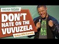 Don T Hate On The Vuvuzela TREVOR NOAH Nation Wild Comedy