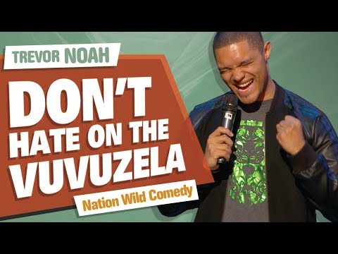 "Don't Hate On The Vuvuzela" - TREVOR NOAH - (Nation Wild Comedy) Video