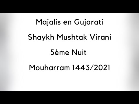Majalis Gujarati 5ème Nuit Mouharram 1443/2021 - Shaykh Mushtak Virani