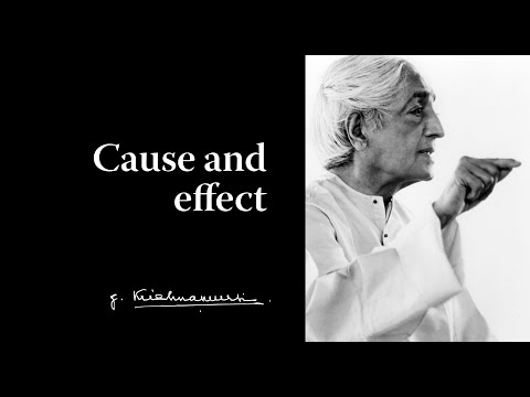 Cause and effect | Krishnamurti