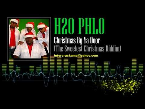 H2O Phlo - Christmas By Ya Door (The Sweetest Christmas Riddim)