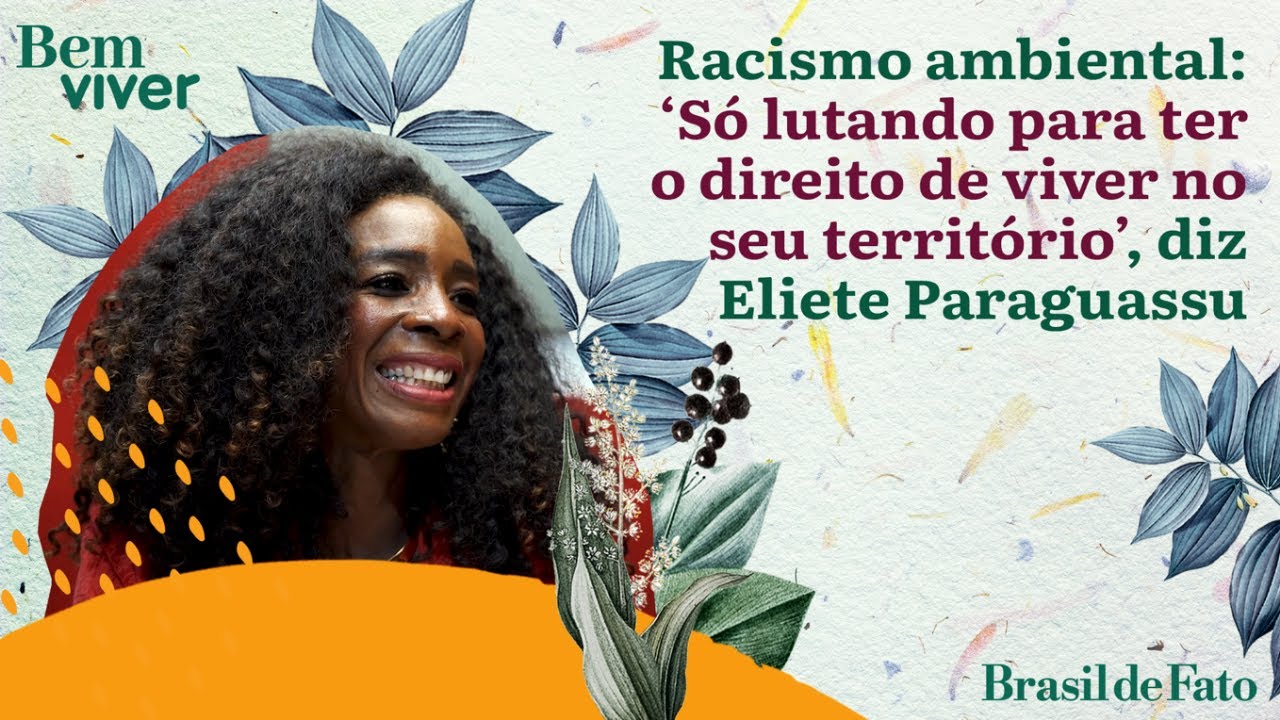 Racismo ambiental: “Só lutando para ter o direito de viver no seu território”, Eliete Paraguassu