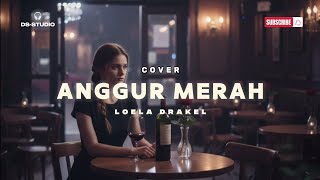 Download lagu COVER *ANGGUR MERAH* LOELA DRAKEL *DS-STUDIO* mp3