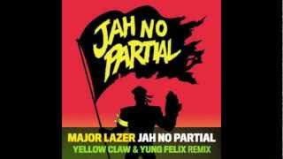 Major Lazer - Jah No Partial (Yellow Claw &amp; Yung Felix Remix)