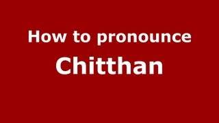 How to pronounce Chitthan