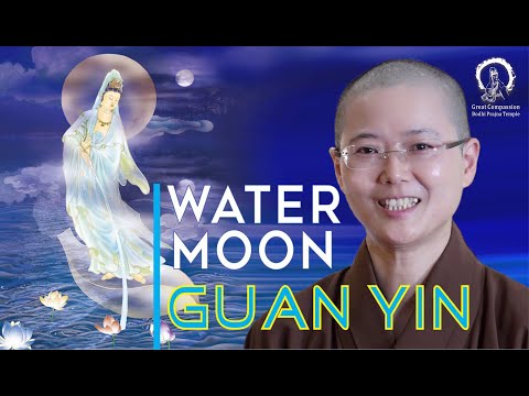 WATER MOON Guan Yin | Buddhist Story | Avalokiteshvara Through Moon Light | Master Miao Jing  水月觀音