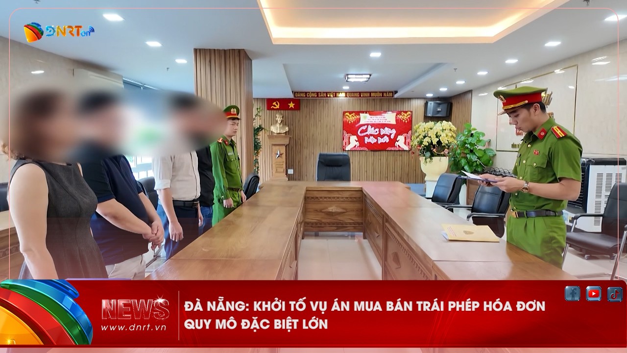 ĐÀ NẴNG KHỞI TỐ VỤ ÁN MUA BÁN TRÁI PHÉP HÓA ĐƠN QUY MÔ ĐẶC BIỆT LỚN