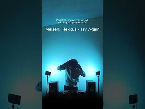 Pop/EDM music you should add to your playlist pt.20 Melsen, Flexxus - Try Again #edm #dj