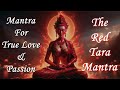 Red Tara Mantra 108 Times Fast For True Love Attraction Passion Jai Ma Tara Red Tara Ma