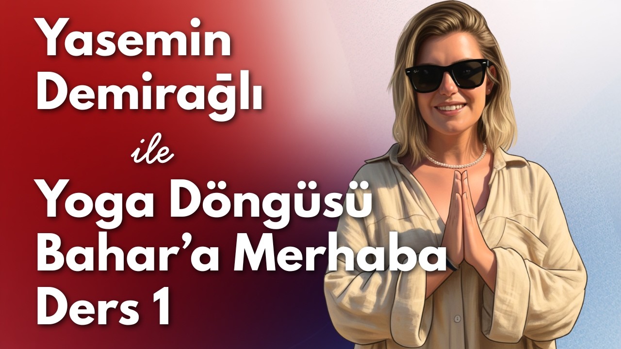 Yoga Döngüsü: Baharı Karşıla 🌿