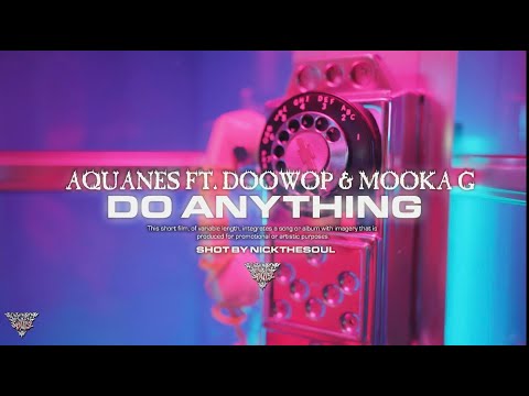Aquanes - "Do Anything" ft. DooWop x Mooka G -  #IAD #IADent #DrenchGang #GloGang #NoLimit
