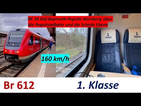 Mit der Br 612 als RE 30 in der 1.Klasse von Hof über Bayreuth nach Nürnberg mit Vollgas 160 km/h