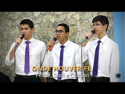 Onde Houver Fé - Filipe, Cristian e Davi