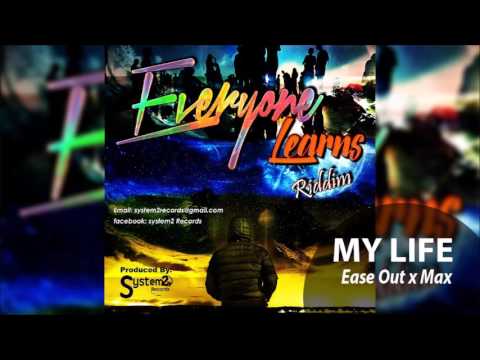 EASE OUT & MAX - MY LIFE - EVERYONE LEARNS RIDDIM - SYSTEM 2 & NASA RECORDS