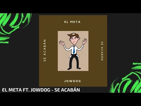 El Meta ft. Jowdog - Se Acabán (Video Lyrics)