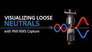Visualizing Loose Neutrals w/ PMI RMS Capture