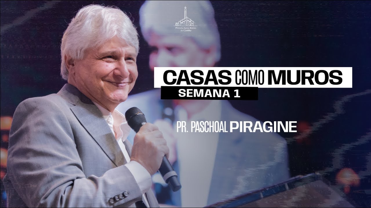 Casas como Muros | Pr. Paschoal Piragine