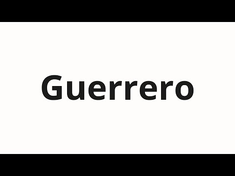 How to pronounce Guerrero