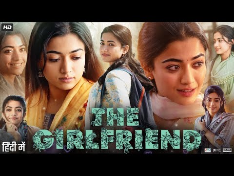 The Girlfriend Full Movie In Hindi Dubbed | Rashmika Mandanna | Dheekshith Shetty | New Movie 2025