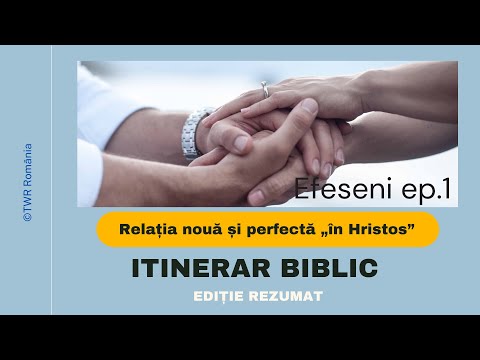 Epistola lui Pavel către Efeseni - Cap.1:1-3 - Relația nouă și perfectă „în Hristos” - Ep.1