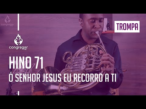 🎺 Hino 71 - Ó Senhor Jesus eu Recorro a Ti - Trompa - CCB - Hinário 5 🎺